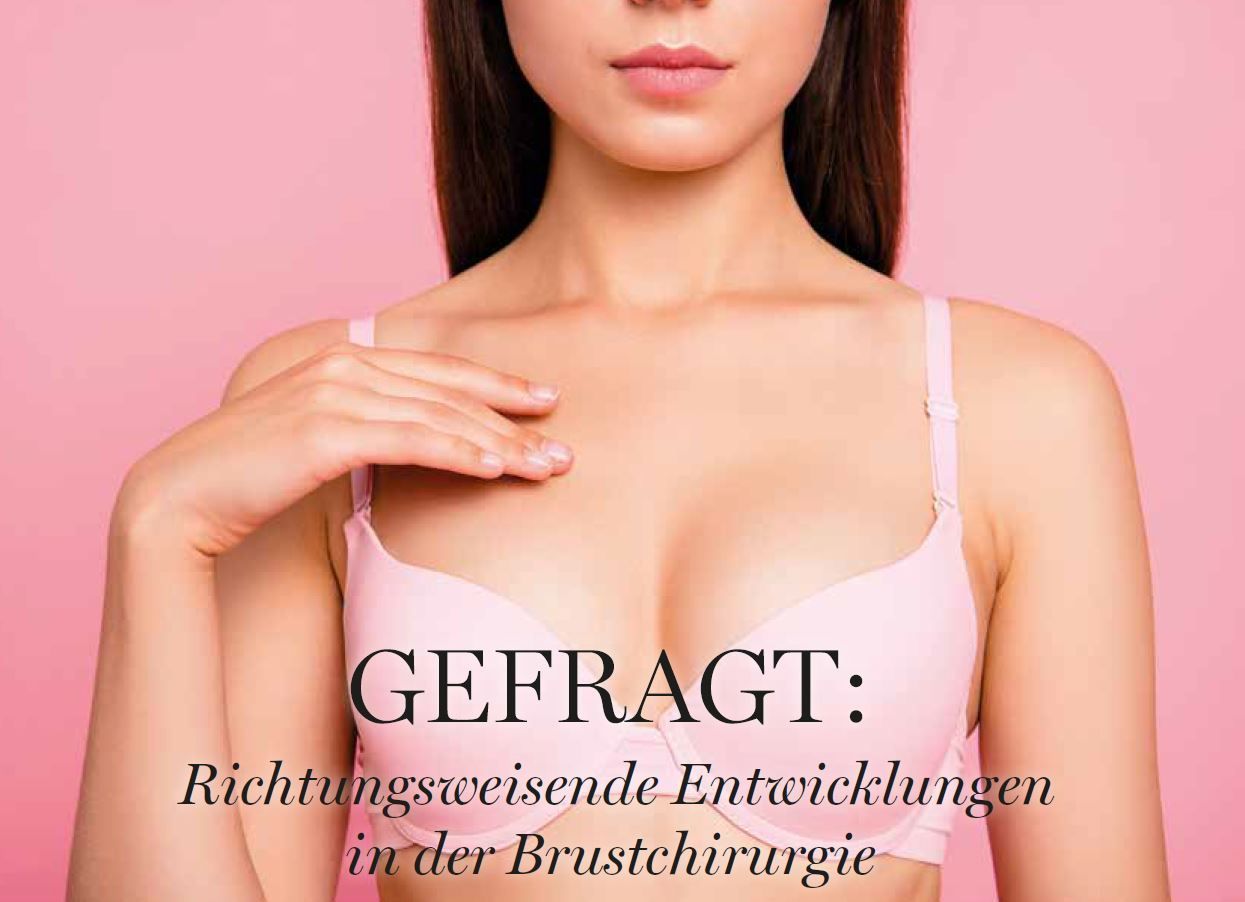 Gefragt Richtungsweisende Entwicklungen in der Brustchirurgie
